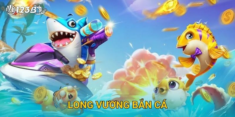 Long Vương Bắn Cá 123B – Chinh Phục Long Cung Với Phần Thưởng Cực Lớn 10 Long Vương Bắn Cá 123B – Chinh Phục Long Cung Với Phần Thưởng Cực Lớn