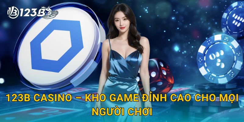 123B Casino – Kho game đỉnh cao cho mọi người chơi