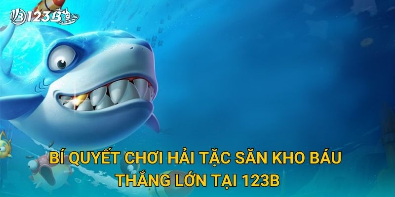 Hải Tặc Săn Kho Báu 123B – Phiêu Lưu Săn Vàng Cùng Đội Thuyền Đỉnh Cao 3 Bí quyết chơi Hải Tặc Săn Kho Báu thắng lớn tại 123B