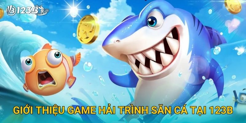 Hải Trình Săn Cá 123B – Phiêu Lưu Đại Dương Săn Kho Báu Và Boss Lớn 2 Giới thiệu game Hải Trình Săn Cá tại 123B