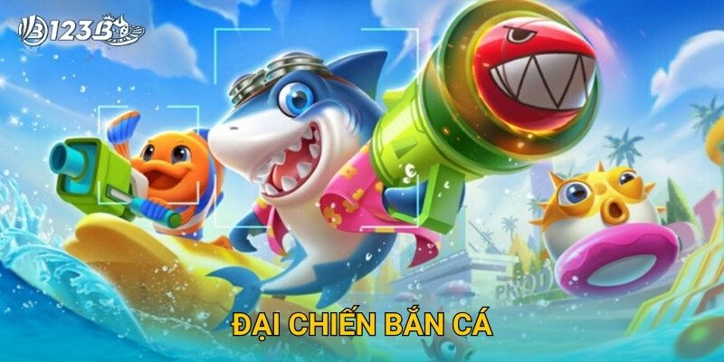 Đại Chiến Bắn Cá 123B – Tham Gia Trận Thủy Chiến Cực Hấp Dẫn Và Kịch Tính 27 Đại Chiến Bắn Cá 123B – Tham Gia Trận Thủy Chiến Cực Hấp Dẫn Và Kịch Tính