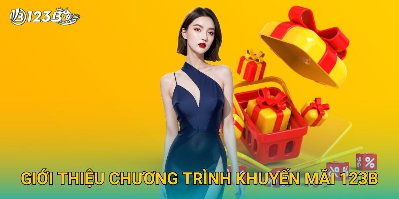 Khuyến Mãi 123B – Săn Thưởng Lớn Và Nhận Ưu Đãi Đặc Biệt Hấp Dẫn 1 Giới thiệu chương trình khuyến mãi 123B