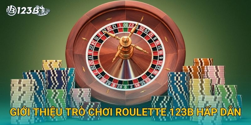 Giới thiệu trò chơi Roulette 123B hấp dẫn