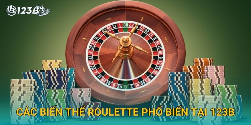 Các biến thể Roulette phổ biến tại 123B