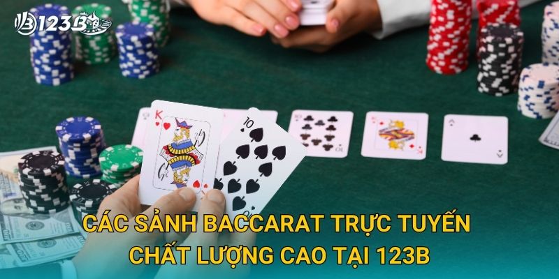 Baccarat 123B – Hướng Dẫn Chơi Và Bí Quyết Thắng Lớn Năm 2025 3 Các sảnh Baccarat trực tuyến chất lượng cao tại 123B