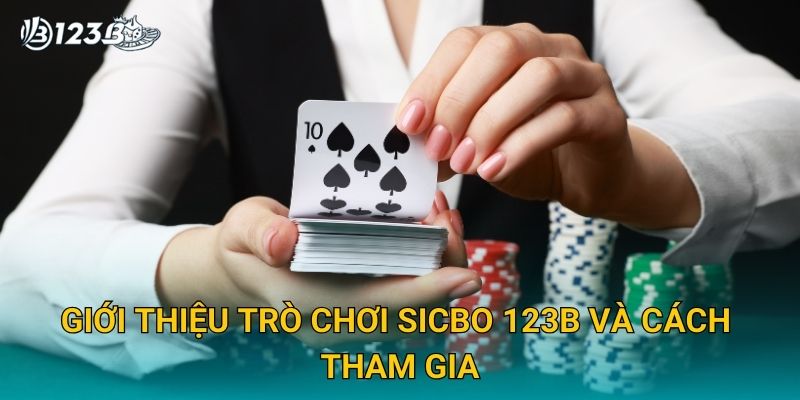 Sicbo 123B – Trải Nghiệm Đổ Xí Ngầu Siêu Hấp Dẫn Cho Tân Binh 2 Giới thiệu trò chơi Sicbo 123B và cách tham gia