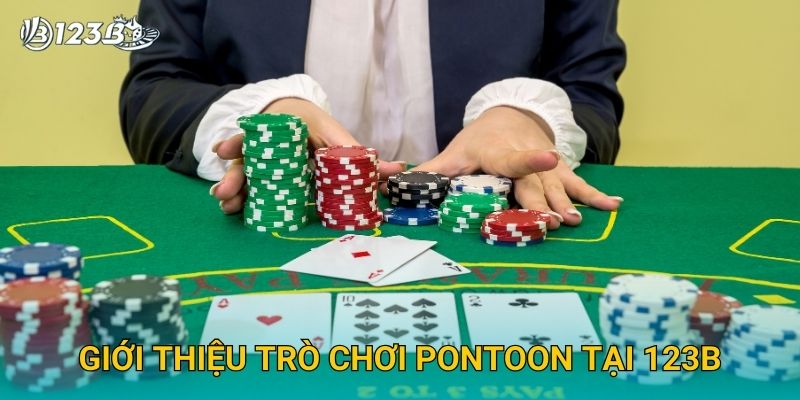 Pontoon 123B – Game Bài Hấp Dẫn Với Tỷ Lệ Thắng Cao Cho Hội Viên 2 Giới thiệu trò chơi Pontoon tại 123B