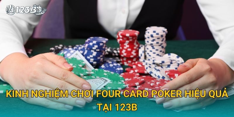 Kinh nghiệm chơi Four Card Poker hiệu quả tại 123B