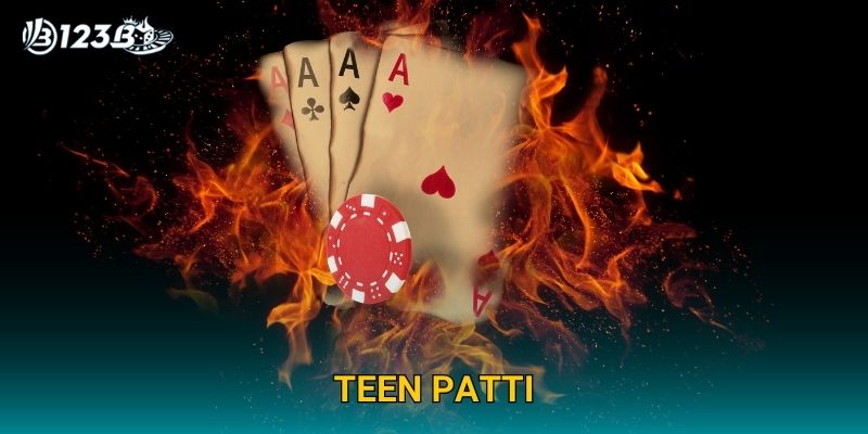 Teen Patti 123B – Game Bài 3 Lá Đậm Chất Ấn Độ Siêu Hấp Dẫn