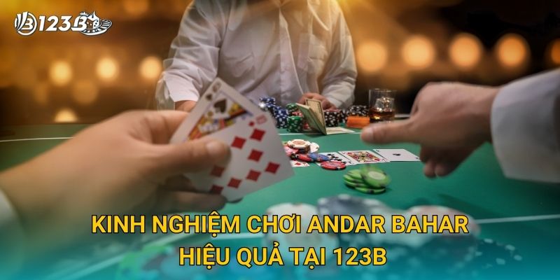 Andar Bahar 123B – Trải Nghiệm Game Bài Ấn Độ Đỉnh Cao Và Dễ Thắng 3 Kinh nghiệm chơi Andar Bahar hiệu quả tại 123B
