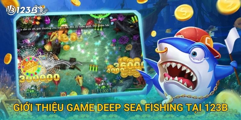 Giới thiệu game Deep Sea Fishing tại 123B